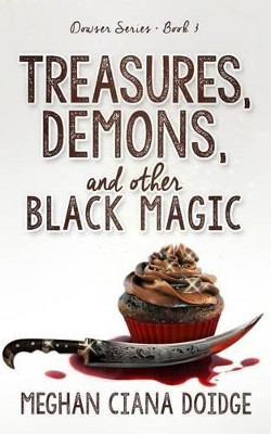 Treasures, Demons, and Other Black Magic by Meghan Ciana Doidge