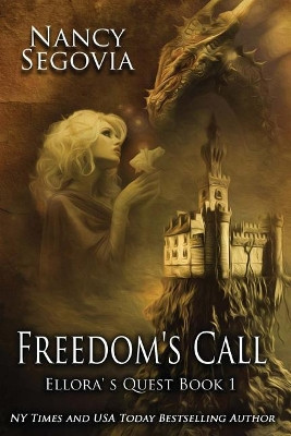Ellora's Quest - Book 1 - Freedom's Call by Nancy M Segovia