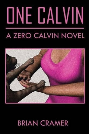 One Calvin: A Zero Calvin Novel Brian Cramer 9781491714577