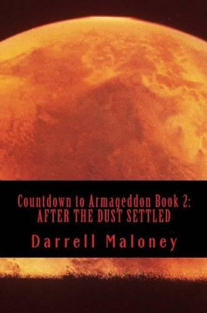 Countdown to Armageddon Book 2: After the Dust Settled Darrell Maloney 9781496144027