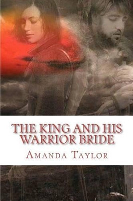 The King and His Warrior Bride by Amanda G Taylor