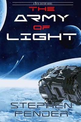 The Army Of Light by Stephen a Fender