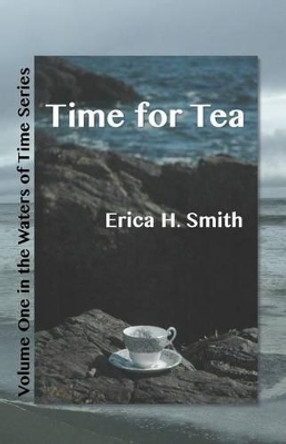 Time for Tea Erica H Smith 9781494355012