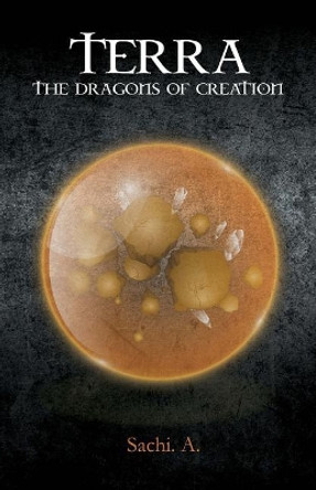 Terra: The Dragons of Creation Sachi A 9781541352704