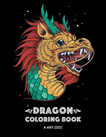 Dragon Coloring Book: Dragon Colouring Book for All Ages, Adults, Men, Women, Teens, Mythical Fantasy Designs, Stress Relieving Pages for Dragon Lovers Art Therapy Coloring 9781641261111