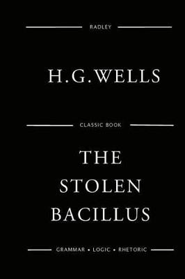 The Stolen Bacillus And Other Incidents by H G Wells
