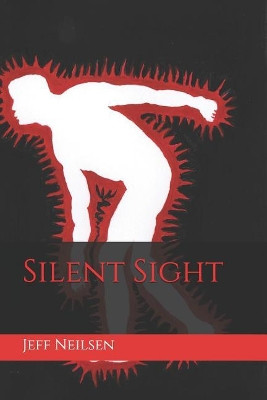 Silent Sight by Jeff Neilsen