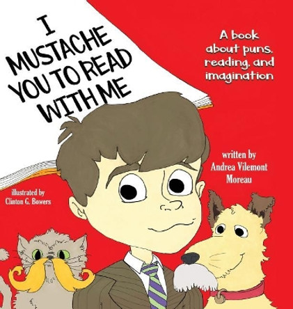 I Mustache You to Read with Me Andrea Vilemont Moreau 9781732215504