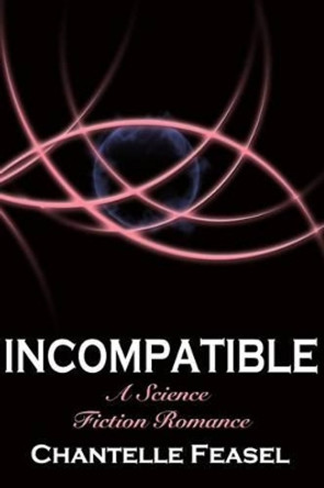 Incompatible Chantelle Marie Kathleen Feasel 9781496156617