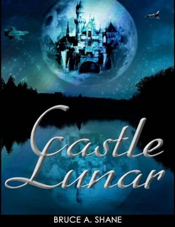 Castle Lunar Bruce A Shane 9781477584002