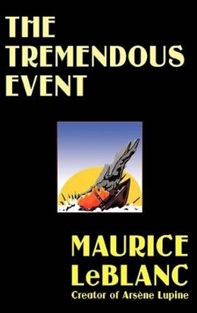 The Tremendous Event Maurice LeBlanc 9781592240807