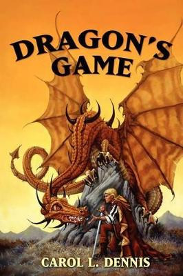 Dragon's Game Carol L Dennis 9781592242139