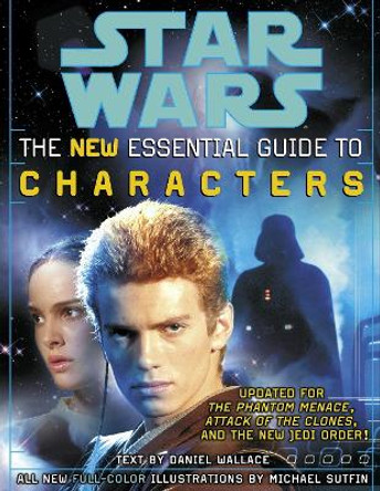 The Essential Guide to Characters, Revised Edition: Star Wars Daniel Wallace 9780345449009