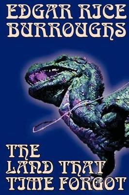 The Land That Time Forgot by Edgar Rice Burroughs, Science Fiction, Fantasy Edgar Rice Burroughs 9781592244959