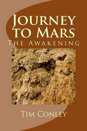 Journey to Mars: The Awakening Tim Conley 9781479106684