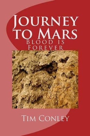 Journey to Mars: Blood is Forever Tim Conley 9781479106738