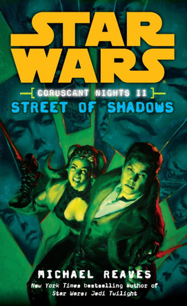 Street of Shadows: Star Wars Legends (Coruscant Nights, Book II) Michael Reaves 9780345477545