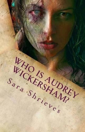 Who Is Audrey Wickersham? by Sara Shrieves