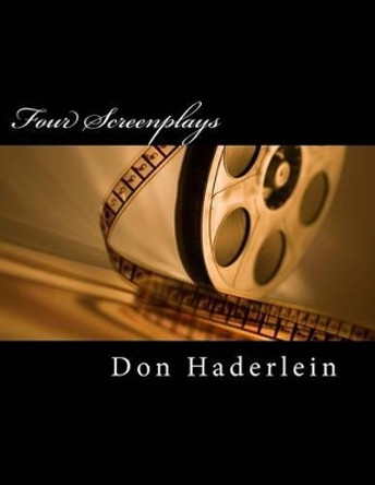 Four Screenplays Don Haderlein 9781480089709