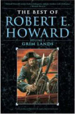 The Best of Robert E. Howard    Volume 2: Grim Lands Robert E. Howard 9780345490193