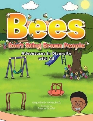 Bees Don't Sting Brown People by Ph D Jacqueline D Hymes