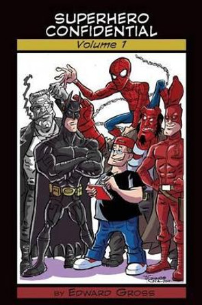 Superhero Confidential - Volume 1 Edward Gross 9781593937706