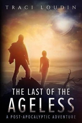 The Last of the Ageless by Traci Loudin