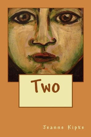 Two by Jeanne M Kipke