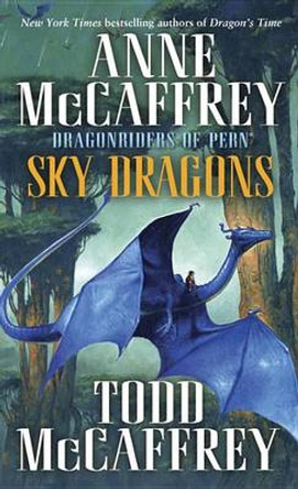 Sky Dragons: Dragonriders of Pern Anne McCaffrey 9780345500922