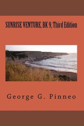 SUNRISE VENTURE, BK 9, Third Edition George G Pinneo 9781496177841