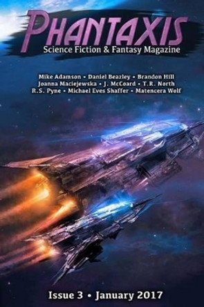 Phantaxis January 2017: Science Fiction & Fantasy Magazine Michael Eves Shaffer 9781541385498