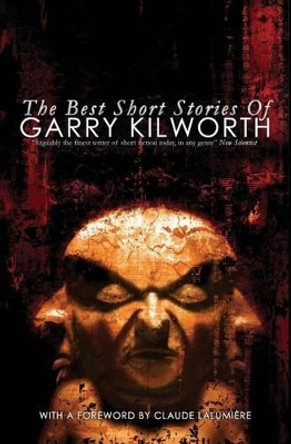 The Best Short Stories of Garry Kilworth Garry Kilworth 9781540692719