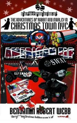 The Adventures of Rabbit & Marley in CHRISTMAS TOWN NYC: American Elf Benjamin Robert Webb 9781540698117