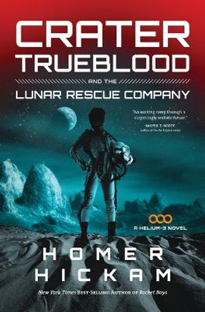 Crater Trueblood and the Lunar Rescue Company Homer Hickam 9781595546623