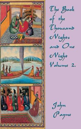 The Book of the Thousand Nights and One Night Volume 2 John Payne 9781515422686