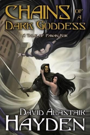Chains of a Dark Goddess David Alastair Hayden 9781495252020