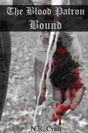 The Blood Patron: Bound N R Craft 9781482358827