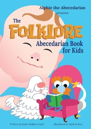 The Folklore Abecedarian Book for Kids Mark Stokes 9781514891667