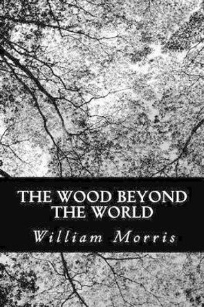 The Wood Beyond the World William Morris, MD 9781481185684