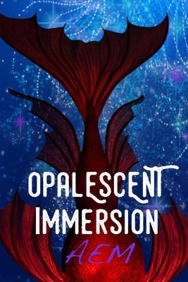 Opalescent Immersion by A E M