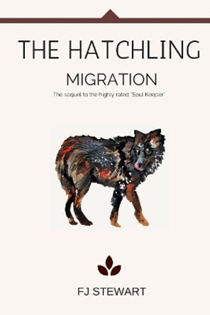 The Hatchling: Migration Fj Stewart 9781530805839