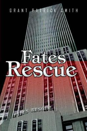 Fates Rescue Grant Patrick Smith 9781599262185