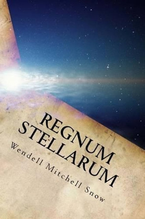 Regnum Stellarum by Wendell Mitchell Snow