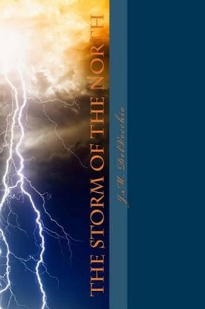 The Storm of the North by J M Delvecchio