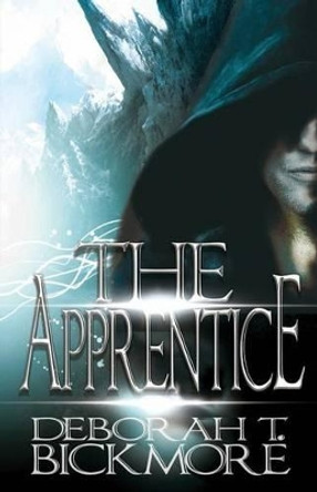 The Apprentice Deborah T Bickmore 9781496191960