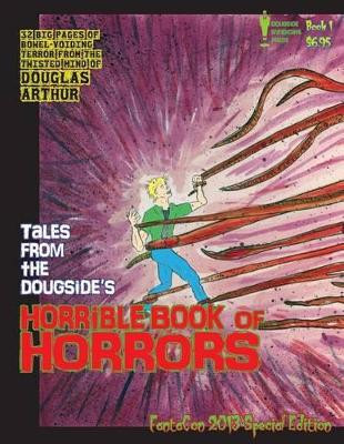 Tales From The Dougside's Horrible Book Of Horrors by Douglas J Arthur