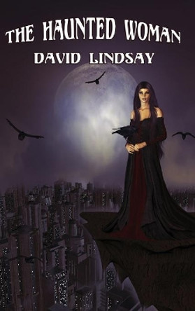 The Haunted Woman David Lindsay 9781515424734