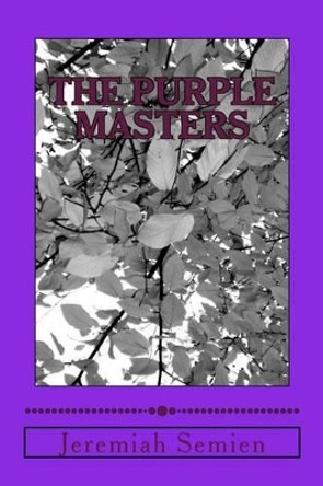 The Purple Masters Jeremiah Semien 9781479152957