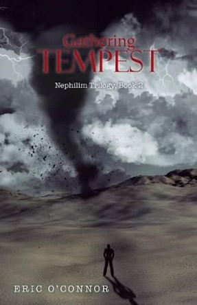 Gathering Tempest: Nephilim Trilogy, Book 2 Eric O'Connor 9781490758787