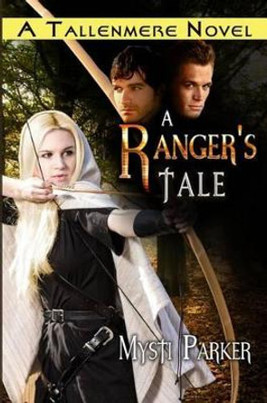 A Ranger's Tale: Tallenmere, Book One Mysti Parker 9781495268212